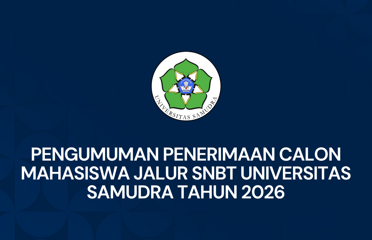 Pengumuman Penerimaan Calon Mahasiswa Jalur SNBT Universitas Samudra Tahun 2026